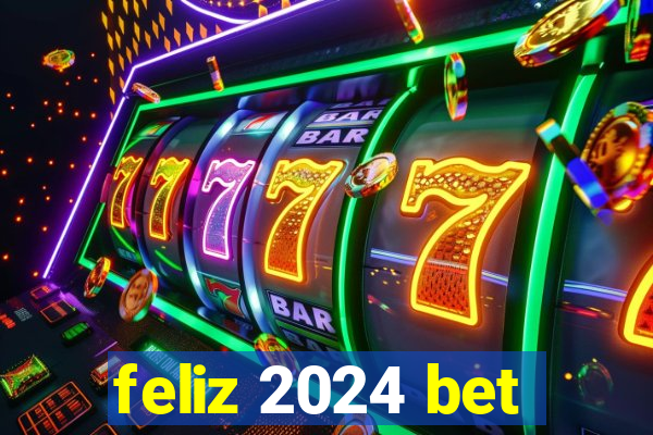 feliz 2024 bet